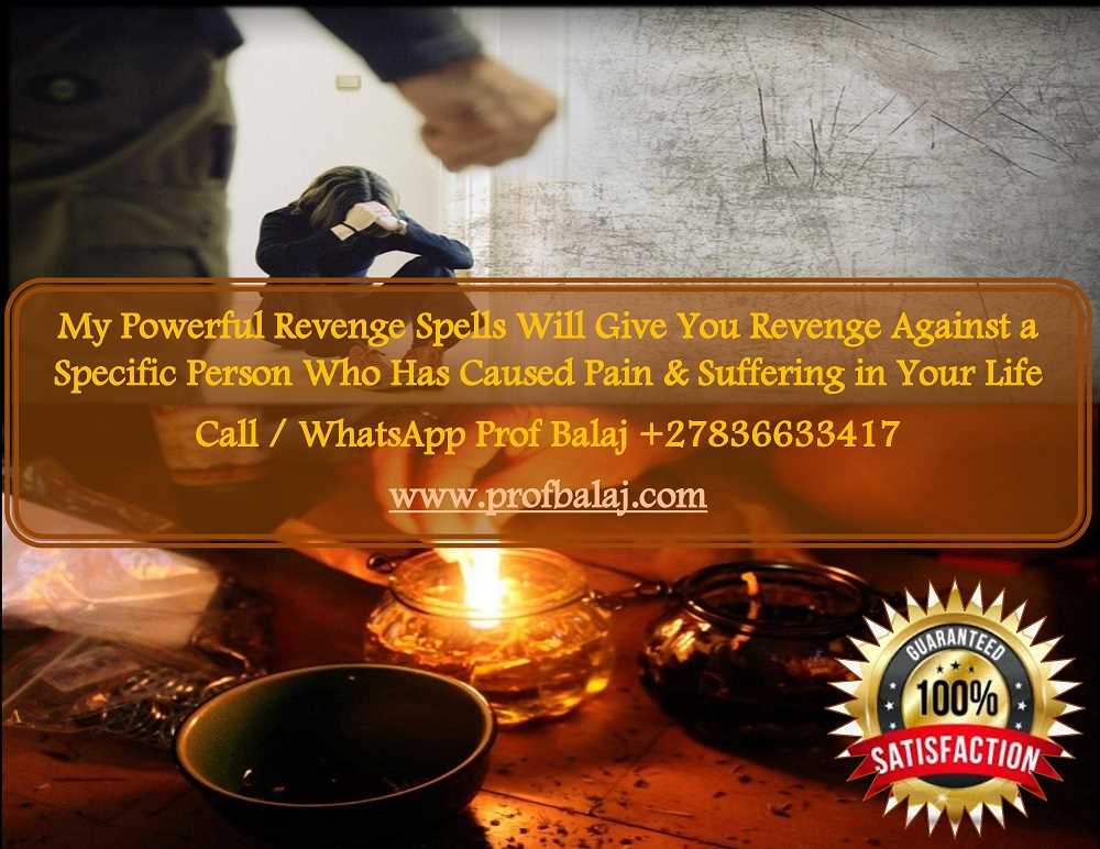 Black Magic Revenge Spells Potent Enough to Target an Individual's Life Successfully, Online Death Spells With Guaranteed Results (WhatsApp: +27836633417)