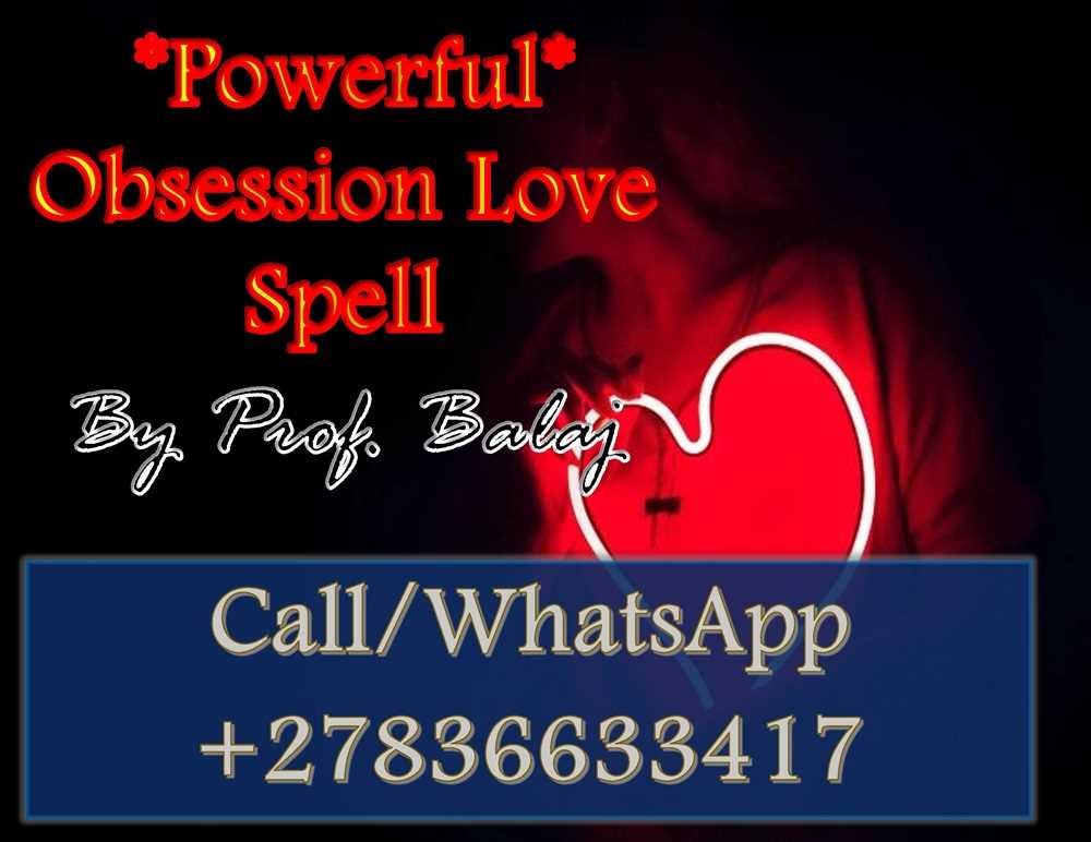 Top 10 Love Spells That Work Fast and Powerfully (With Proof) - Love Binding & Obsession Spells for Deep Emotional Attachment +27836633417