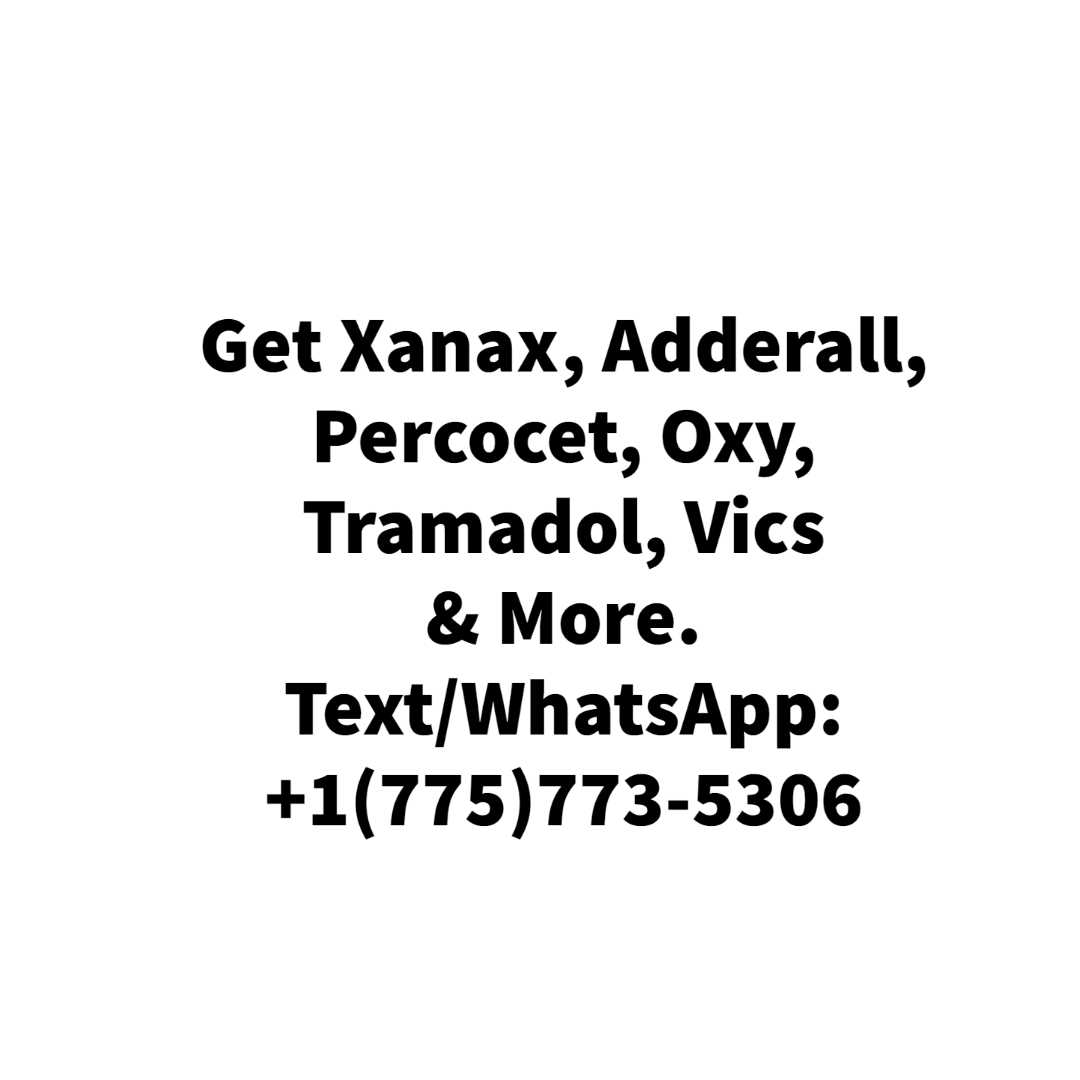 Buy Adderall, Xanax, Oxycodone, Tramadol & Psychedelics, Text/WhatsApp: +1(775)773-5306