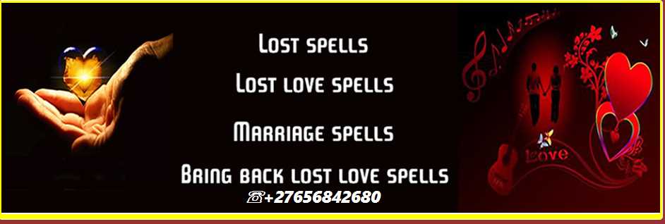 Lost Love Spells To Get Your Ex Back In Newcastle City And Alberton Town Call ☏ +27656842680 Psychic Reading Love Spells In Johannesburg City South Africa