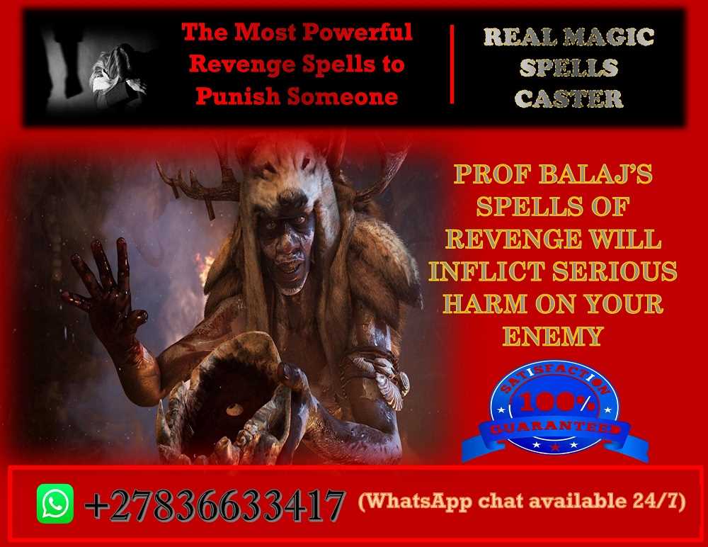 Revenge Spell on My Ex: Voodoo Revenge Spells to Inflict Serious Harm, Instant Death Spells +27836633417