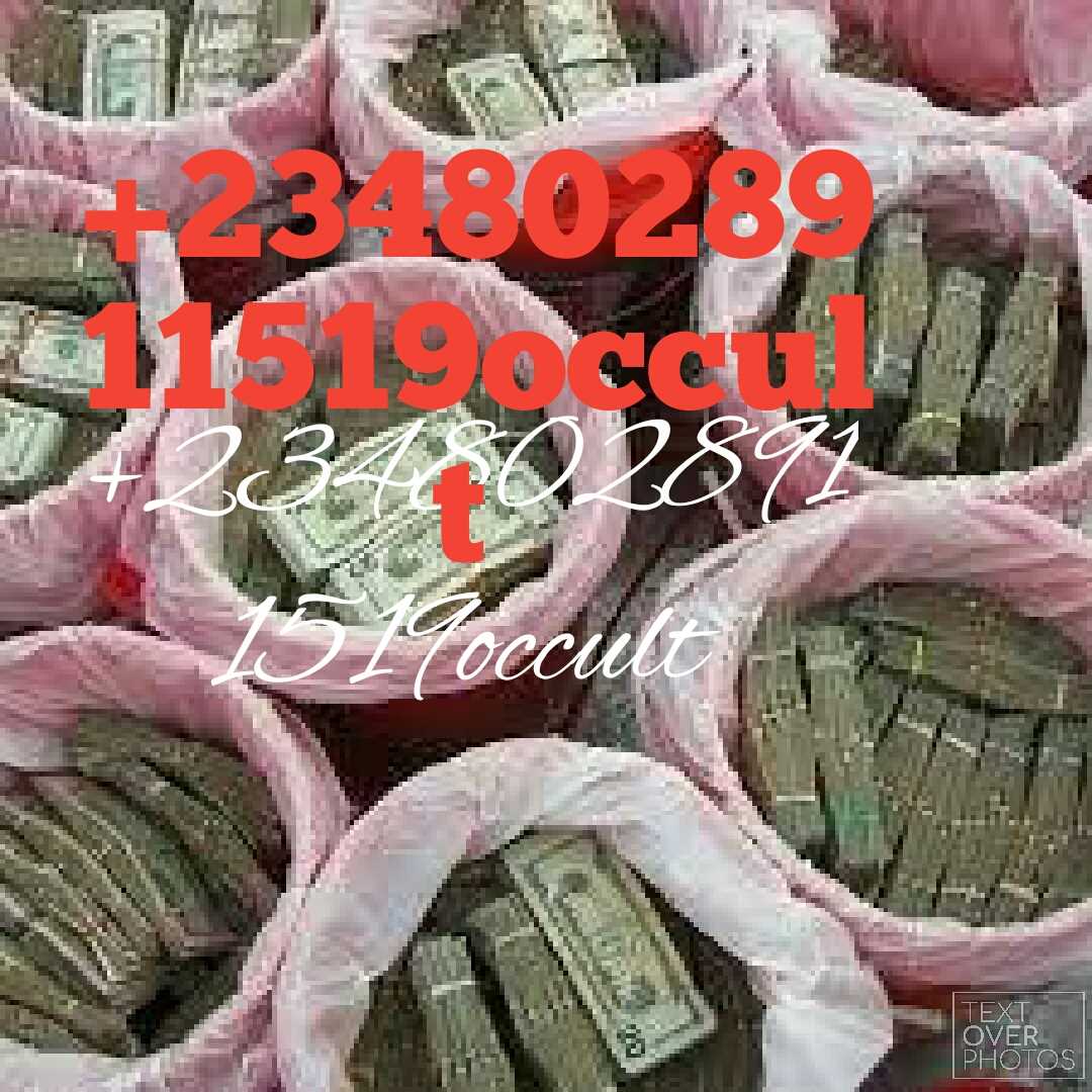 ™™°+2348028911519 ™™~WELCOMED TO OCCULT OF WEALTH RICHES AND POWER
