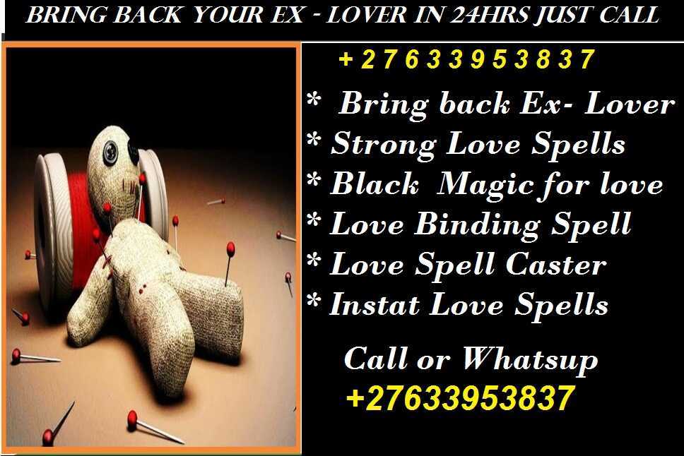 + 27633953837 I NEED A LOVE SPELL CASTER , BRING BACK MY EX LOVER New York City, New York.San Francisco, California.Los Angeles Chicago, Illinois Houston, Texas Boston, Massachusetts Seattle, Washington.+27633953837